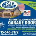         Advertisement for ASAP Garage Door Repair, Inc. Services include garage door installation and repair. Contact info: 715-545-3172, jir@garagedoorasap.com. Free estimates on new garage doors. Weekend appointments available.