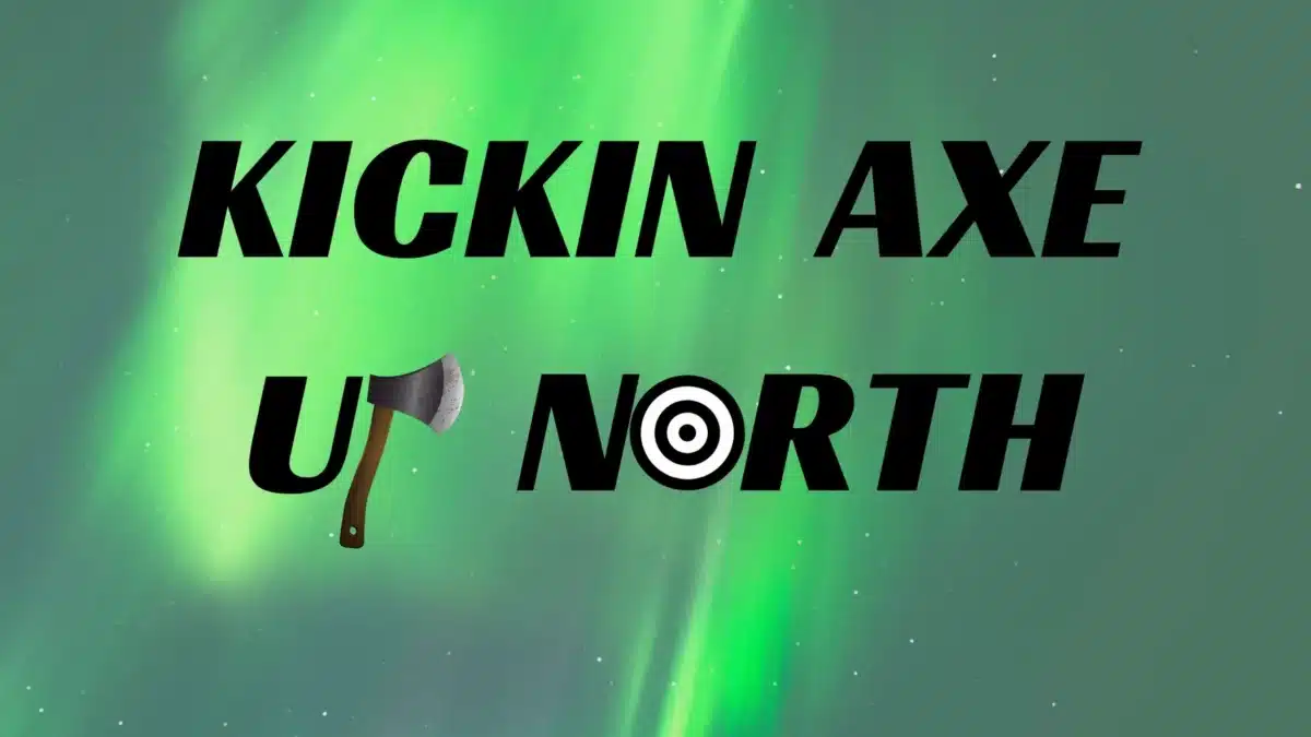 Text "Kickin Axe Up North" with an axe emoji replacing the "U" in "Up" and a target symbol for the "O" in "North," set against a green aurora background—a bold design perfect for any axe throwing attraction.