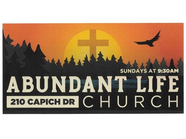 Abundant life church, Sundays at 9:30am