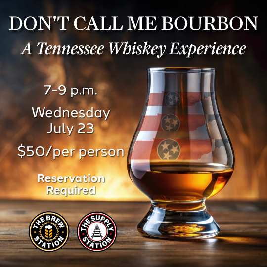 Bourbon-5-4 A glass of whiskey with the Tennessee flag inside, advertising a Tennessee Whiskey event on July 23, 7-9 p.m., $50 per person, reservation required. Brew Station and Supply Station logos.