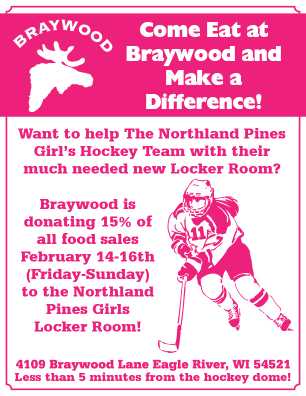 Flyer for Braywood restaurant, promoting a fundraiser for the Northland Pines Girls' Hockey Team locker room from February 14-16, featuring 15% donation of food sales.