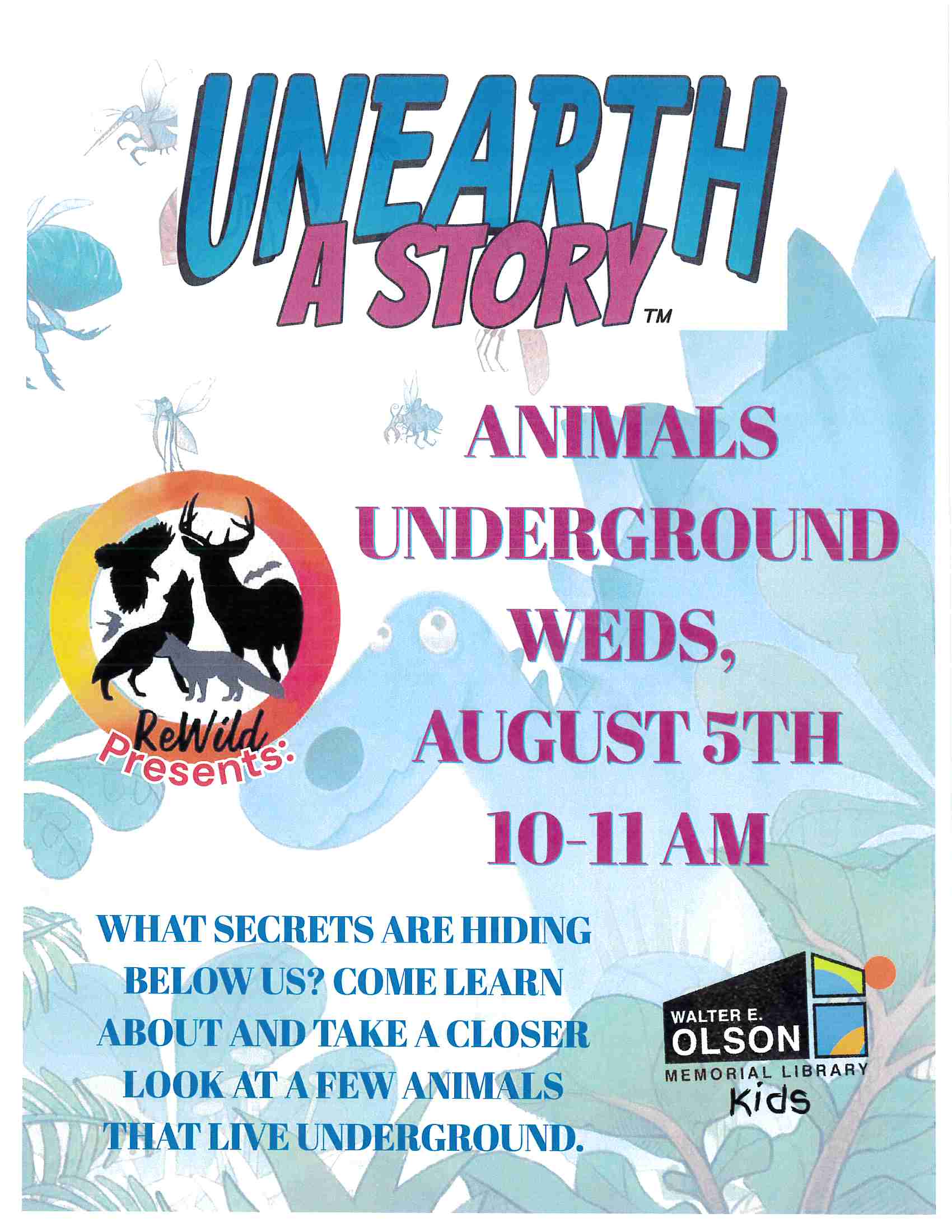 WEOML Unearth a Story Flyer with "UNEARTH A STORY" at top, advertising an event about animals underground on Wed, August 5th, 10–11 AM at Walter E. Olson Memorial Library. ReWild Presents logo shown.