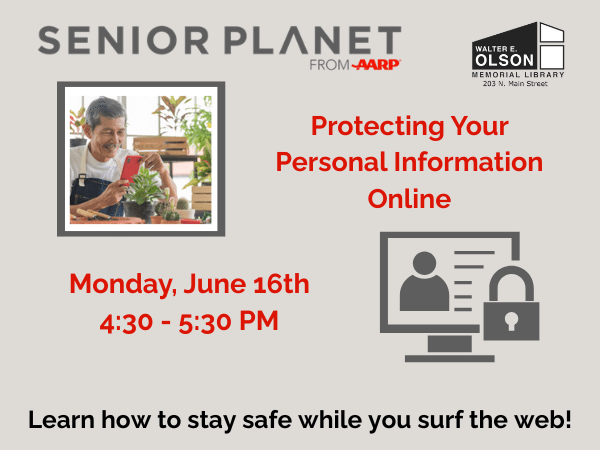 Flyer for a Senior Planet event on protecting personal information online, held at Walter E. Olson Memorial Library on Monday, June 16th, 4:30–5:30 PM.
