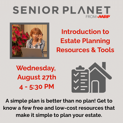 Senior Planet Program (500 x 500) - Estate Senior woman on phone at desk. Text: "Introduction to Estate Planning Resources & Tools, Wednesday, August 27th, 4–5:30 PM. Learn free and low-cost resources for estate planning.