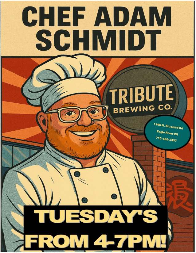 Illustration of a smiling chef in front of a Tribute Brewing Co. sign, advertising Chef Adam Schmidt’s event on Tuesdays from 4-7pm at 1106 N. Bluebird Rd, Eagle River, WI.