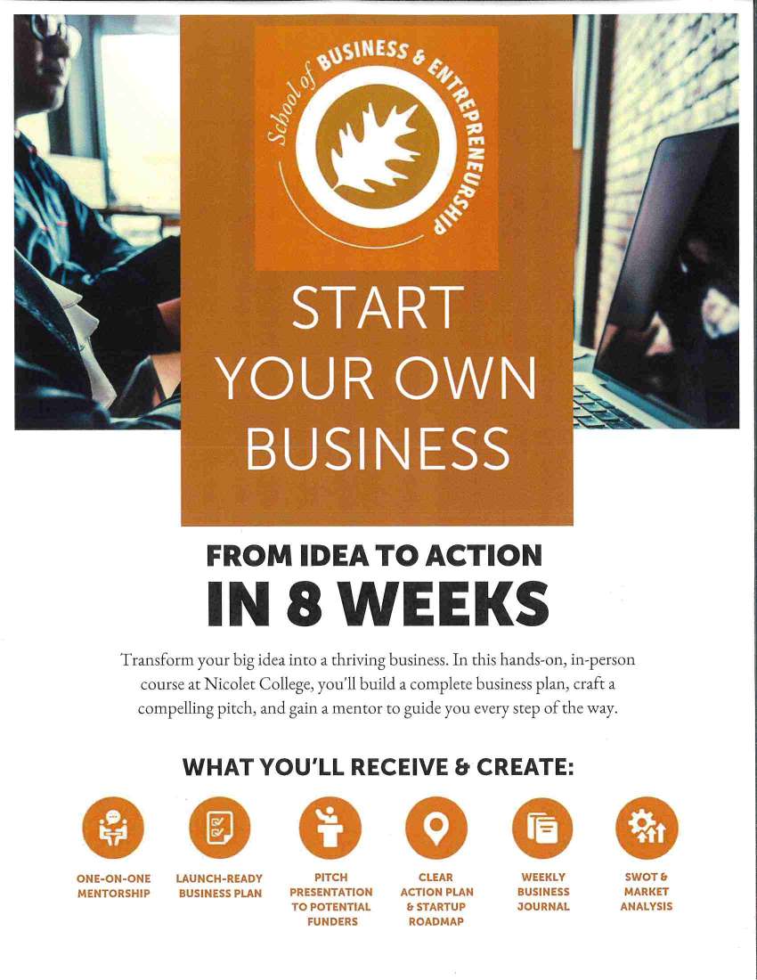 09 nicolet college business Flyer for the School of Business & Entrepreneurship program titled "Start Your Own Business," offering an 8-week course with mentorship, business plan, pitch, roadmap, journal, and SWOT analysis.