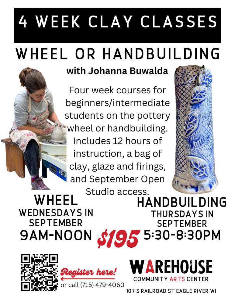 Flyer for a 4-week clay class offering wheel or handbuilding sessions in September at Warehouse Arts Center, Eagle River, WI; includes details, pricing, and contact information.