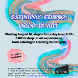 Flyer for "Saturday Studio: Drop-in Art" at the Olson Memorial Library, offering art activities from 9:00–3:00 on Saturdays starting August 16; all ages welcome.