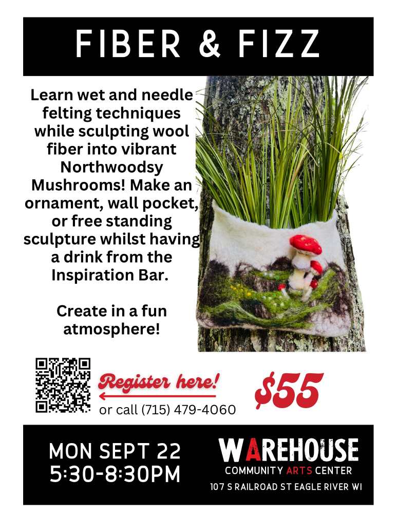 Event poster for "Fiber & Fizz" wool sculpting workshop at Warehouse Community Arts Center, Eagle River, WI, on Sept 22, 5:30-8:30 PM, featuring a needle felt mushroom ornament.