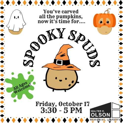 Flyer for a "Spooky Spuds" event featuring cartoon potatoes dressed as a ghost, pumpkin, and witch. Event is Oct 17, 3:30-5 PM at Walter E. Olson Library. All ages welcome.