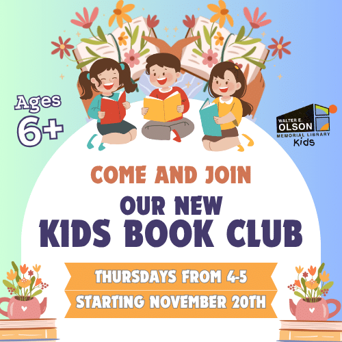Illustration of three children reading books with text promoting a Kids Book Club for ages 6+ at Walter E. Olson Memorial Library, Thursdays from 4-5, starting November 20th.