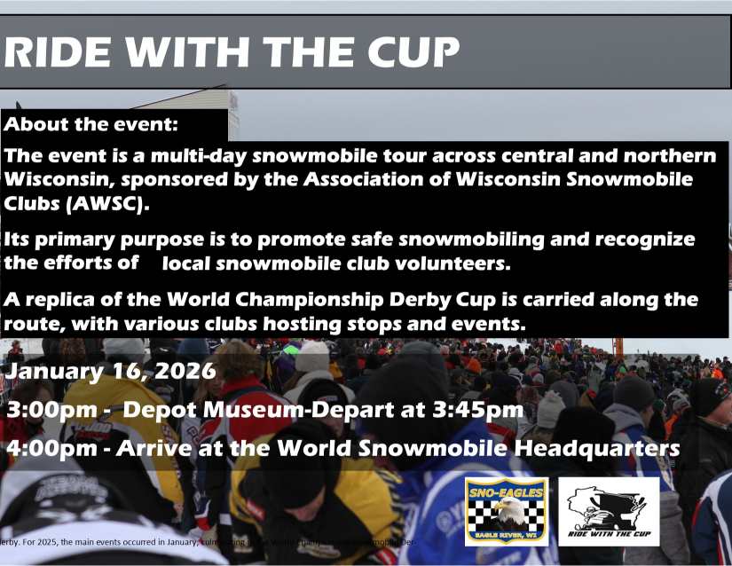 Flyer for "Ride With The Cup" snowmobile tour in Wisconsin on January 16, 2026, promoting snowmobiling with club volunteers; includes Derby Cup replica and event schedule.