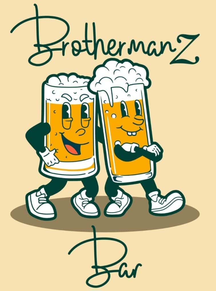 Cartoon illustration of two beer glasses with faces, arms, and legs walking together under the text "Brothermanz Bar.