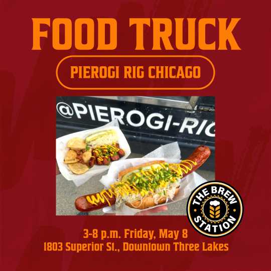 Food truck advertisement for Pierogi Rig Chicago, featuring images of pierogi and a sausage. Event details: May 8, 3–8 p.m., 1803 Superior St., Downtown Three Lakes, at The Brew Station.