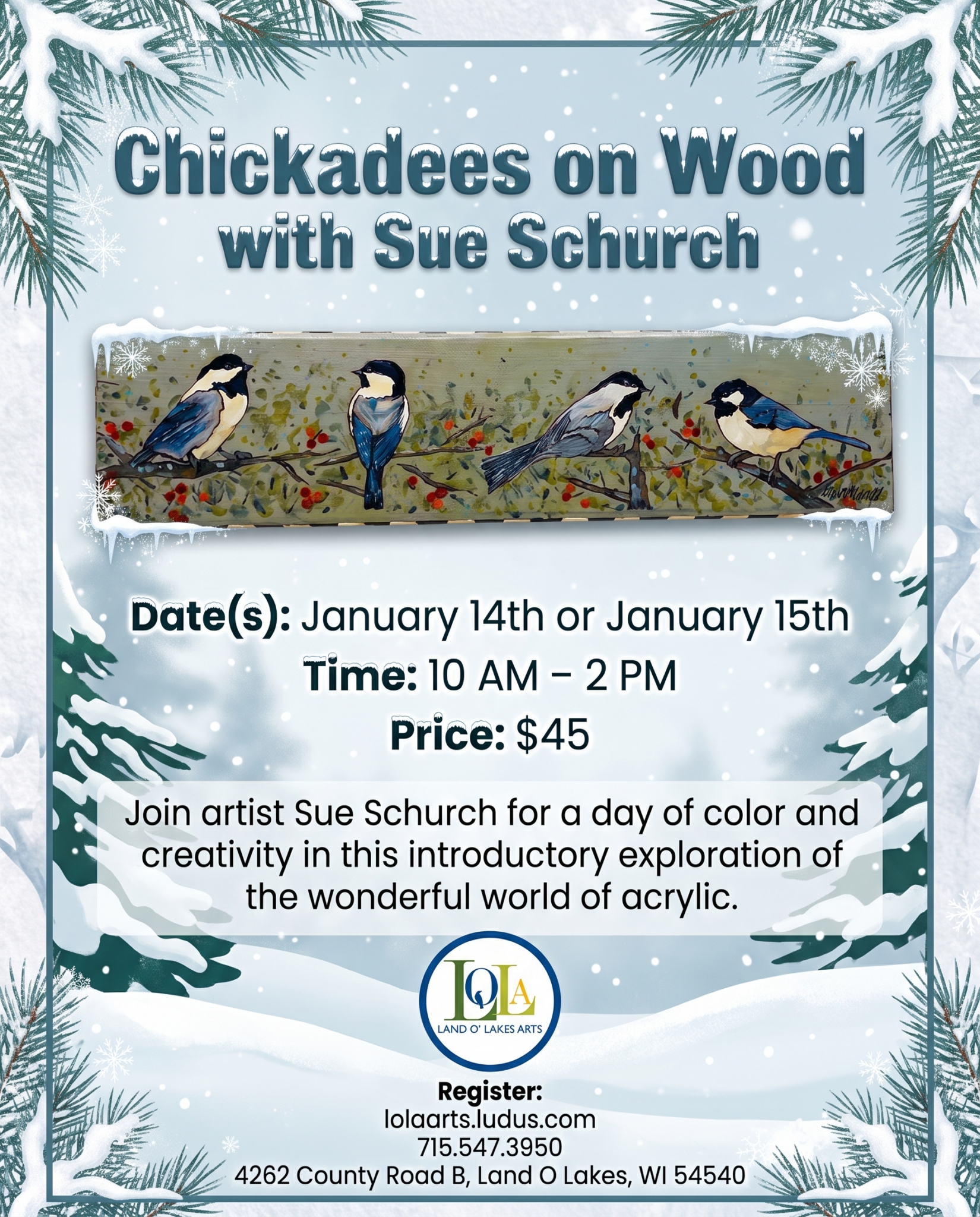 Event flyer for “Chickadees on Wood with Sue Schurch,” showing four painted chickadees; details include date, time, location, price, and registration information for an acrylic painting class.