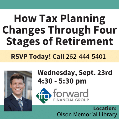 Flyer for a retirement tax planning event by Forward Financial Group on Sept. 23rd, 4:30–5:30 pm at Olson Memorial Library. RSVP at 262-444-5401. Includes photo of a man in a suit.