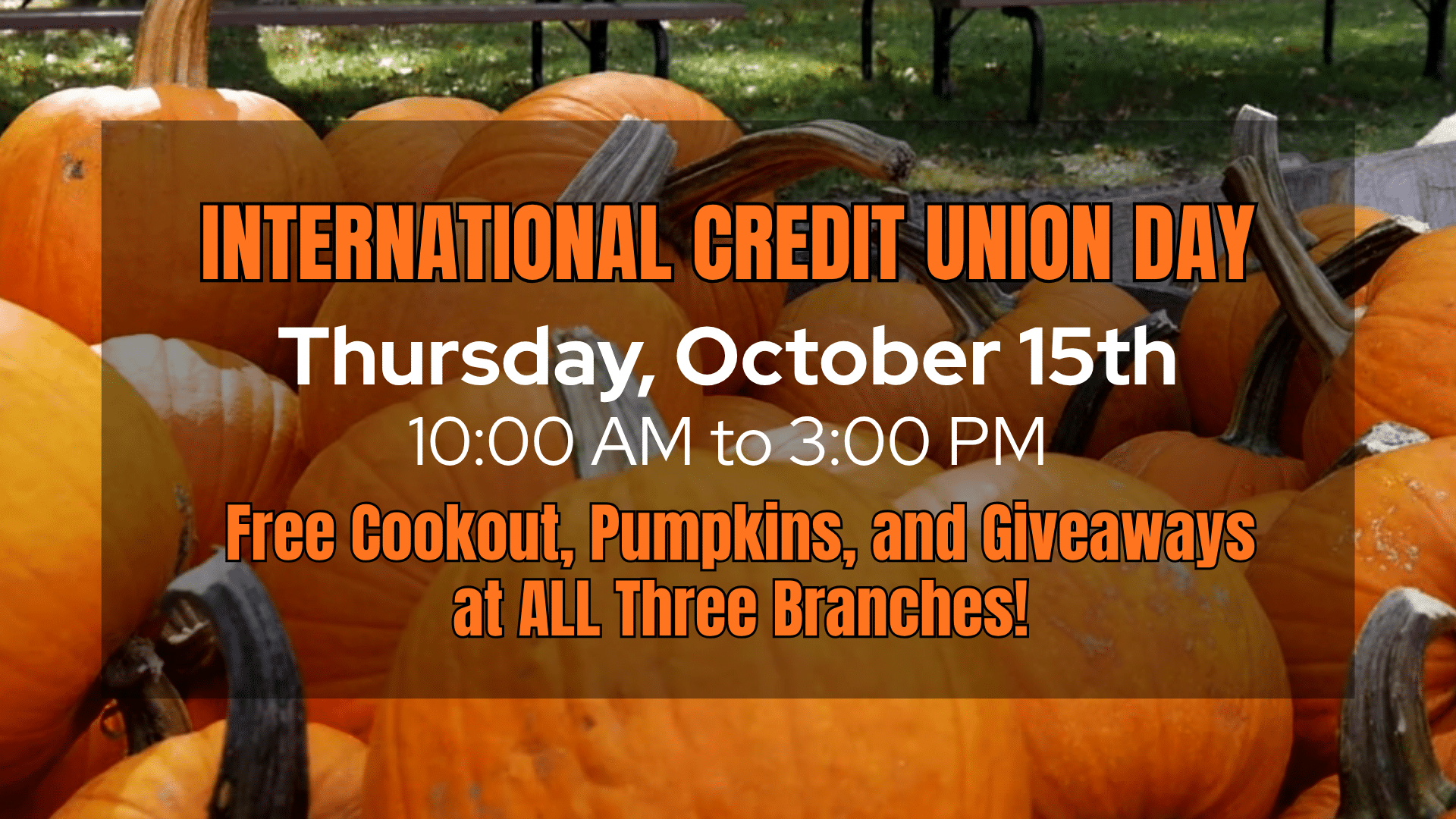 Event announcement for International Credit Union Day on Thursday, October 15th, from 10:00 AM to 3:00 PM, featuring a cookout, pumpkins, and giveaways at all branches.