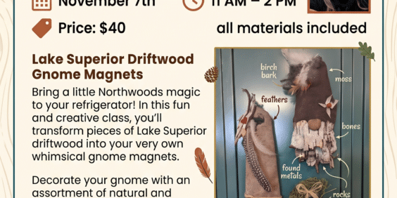 Flyer for a Lake Superior Driftwood Gnome Magnets workshop on Nov 7; image features craft gnomes and workshop details, including date, time, price, location, and registration info.