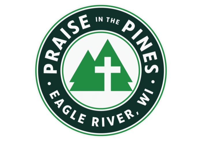 Circular logo with two green pine trees and a white cross in the center; text reads "Praise in the Pines, Eagle River, WI.